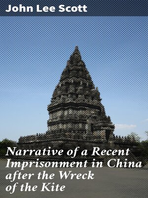 cover image of Narrative of a Recent Imprisonment in China after the Wreck of the Kite